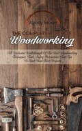 Cover: The Complete Book Of Woodworking - Woody Brown