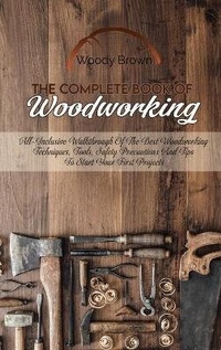Enlarge image Cover: The Complete Book Of Woodworking - Woody Brown