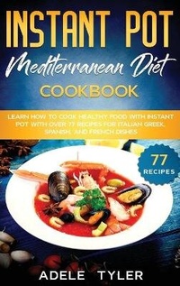 Abbildung von: Instant Pot Mediterranean Diet Cookbook - CHARLIE CREATIVE LAB LTD PUBLISHER