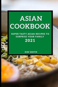Abbildung von: Asian Cookbook 2021 - Kim Smith