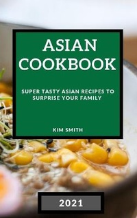 Abbildung von: Asian Cookbook 2021 - Kim Smith