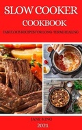 Cover: Slow Cooker Cookbook 2021 - Jane King