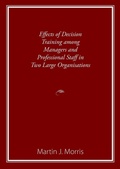 Cover: Effects of Decision Training among Managers and Professional Staff in Two Large Organisations - Michael Hanrahan Publishing
