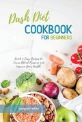 Cover: Dash Diet Cookbook for Beginners - Bestpublishers ltd