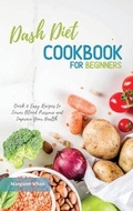 Cover: Dash Diet Cookbook for Beginners - Bestpublishers ltd