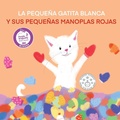 Cover: La Pequena Gatita Blanca Y Sus Pequenas Manoplas Rojas - 2 Z Press LLC