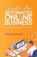 Cover: Scale an Automated Online Business: Unlocking and Perfecting Profitability - Automated Online Business