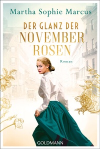 Abbildung von: Der Glanz der Novemberrosen - Goldmann