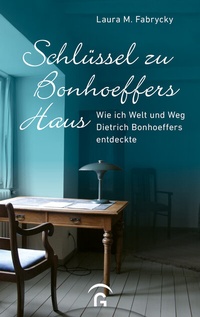 Abbildung von: Schlüssel zu Bonhoeffers Haus - Gütersloher Verlagshaus