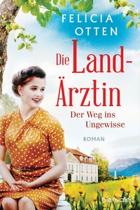 Abbildung von: Die Landärztin - Der Weg ins Ungewisse - Blanvalet