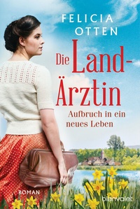 Abbildung von: Die Landärztin - Aufbruch in ein neues Leben - Blanvalet