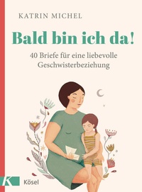 Abbildung von: Bald bin ich da! - Kösel