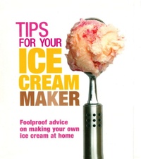 Enlarge image Cover: Tips for Your Ice Cream Maker - Ebury Press