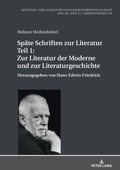 Cover: Sp&auml;te Schriften zur Literatur. Teil 1: Zur Literatur der Moderne und zur Literaturgeschichte - Peter Lang Verlag