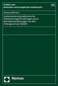 Cover: Implementierung elektronischer &Uuml;berwachungseinrichtungen durch Betriebsvereinbarungen vor dem Hintergrund der DSGVO - Nomos