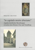 Cover: "in capitulo nostro drusiano". Aspekte kirchlicher Beziehungen zwischen dem Bistum Chur und Vorarlberg - Rheticus-Gesellschaft