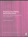 Cover: Postcolonial Nostalgias - Routledge