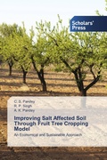 Cover: Improving Salt Affected Soil Through Fruit Tree Cropping Model - Scholars' Press
