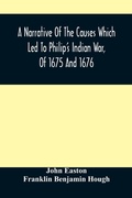Cover: A Narrative Of The Causes Which Led To Philip'S Indian War, Of 1675 And 1676 - ALPHA EDITION
