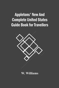 Cover: Appletons' New And Complete United States Guide Book For Travellers - ALPHA EDITION