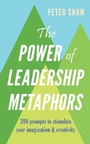Cover: The Power of Leadership Metaphors - Marshall Cavendish International (Asia) Pte Ltd