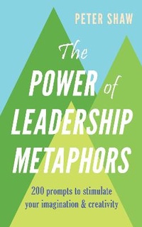 Enlarge image Cover: The Power of Leadership Metaphors - Marshall Cavendish International (Asia) Pte Ltd