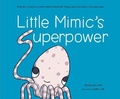 Cover: Little Mimic's Superpower - Marshall Cavendish International (Asia) Pte Ltd