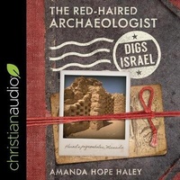 Abbildung von: The Red-Haired Archaeologist Digs Israel - Christianaudio