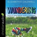 Cover: Wondering about the Bible with Children - Christianaudio
