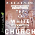 Cover: Rediscipling the White Church - Christianaudio