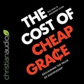Cover: The Cost of Cheap Grace - Christianaudio