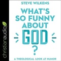 Cover: What's So Funny about God? - Christianaudio