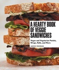 Cover: A Hearty Book of Veggie Sandwiches - Sasquatch Books