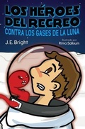 Cover: Los H&eacute;roes del Recreo contra los gases de la Luna - Brighten Press