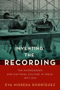 Enlarge image Cover: Inventing the Recording - Oxford University Press Inc