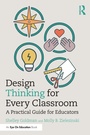 Cover: Design Thinking for Every Classroom - Routledge