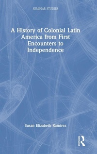 Enlarge image Cover: A History of Colonial Latin America from First Encounters to Independence - Routledge