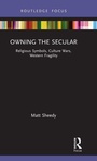 Cover: Owning the Secular - Routledge