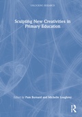 Cover: Sculpting New Creativities in Primary Education - Routledge