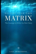Cover: Decode Your Own Matrix - Lisa Armstrong
