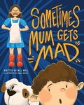 Cover: Sometimes Mum Gets Mad - Nitty Gritty Publishing