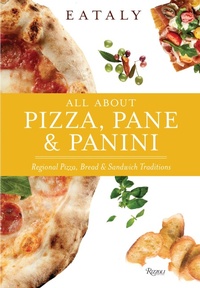 Abbildung von: Eataly: All About Pizza, Pane & Panini - Rizzoli International Publications