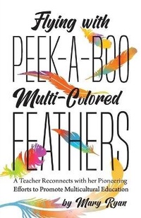 Abbildung von: Flying With Peek-a-Boo Multi-Colored Feathers - FriesenPress