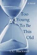 Cover: Too Young To Be This Old - L.C. Blackwell