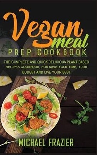 Abbildung von: Vegan Meal Prep Cookbook - Michael Frazier