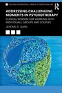 Cover: Addressing Challenging Moments in Psychotherapy - Routledge