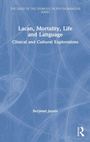 Cover: Lacan, Mortality, Life and Language - Routledge