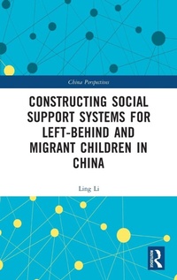 Enlarge image Cover: Constructing Social Support Systems for Left-behind and Migrant Children in China - Routledge