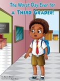 Cover: The Worst Day Ever For A Third Grader - IngramSpark