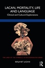 Cover: Lacan, Mortality, Life and Language - Routledge